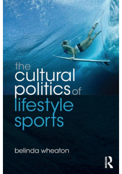 The Cultural Politics of Lifestyle Sports