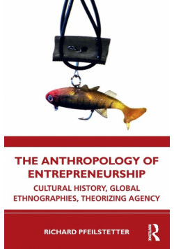 The Anthropology of Entrepreneurship