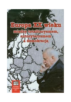 Europa XX wieku między totalitaryzmem autorytaryzmem a demokracją