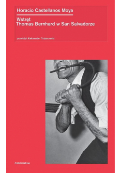 Wstręt. Thomas Bernhard w San Salvadorze