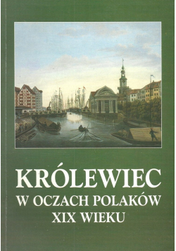 Królewiec  w oczach Polaków XIX wieku