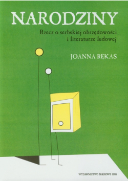 Narodziny. Rzecz o serbskiej obrzędowości i literaturze ludowej