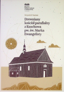 Drewniany kościół parafialny z Rzochowa pw. św. Marka Ewangelisty