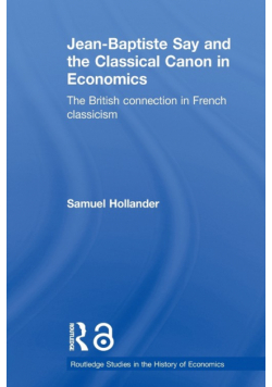 Jean-Baptiste Say and the Classical Canon in Economics