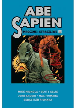 Abe Sapien Tom 1 Mroczne i straszliwe