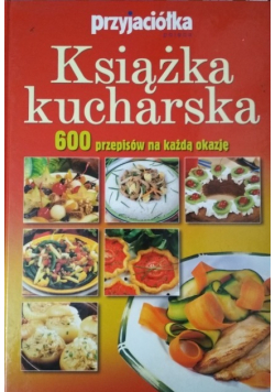 Książka Kucharska 600 Przepisów na każdą okazję