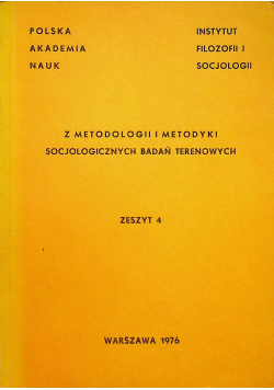 Z metodologii i metodyki socjologicznych badań terenowych Zeszyt 4