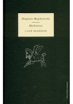 Majchrowski Zbigniew - Mickiewicz i wiek XX