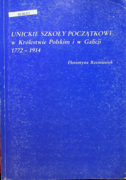 Unickie szkoły początkowe w Królestwie Polskim i Galicji 1772 - 1914