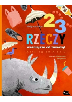 23 rzeczy ważniejsze od zwierząt Katalog od A do Z