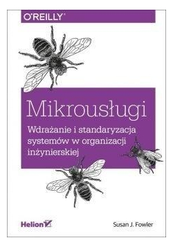 Mikrousługi Wdrażanie i standaryzacja systemów w organizacji inżynierskiej