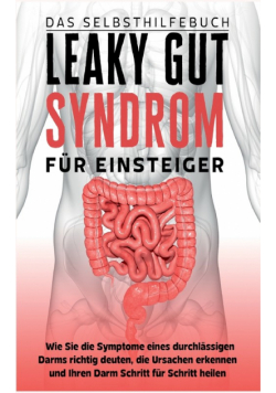 Leaky Gut Syndrom für Einsteiger - Das Selbsthilfebuch