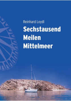 Sechstausend Meilen Mittelmeer