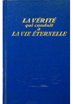 La Verite qui conduit a La Vie Eternelle