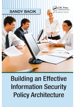 Building an Effective Information Security Policy Architecture