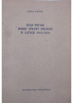 Rząd pruski wobec sprawy polskiej w latach 1914-1918