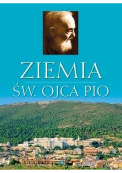 Ziemia Św Ojca Pio