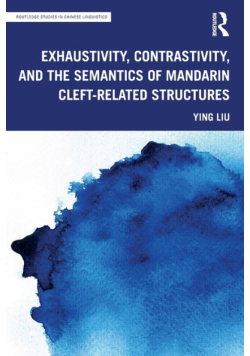 Exhaustivity, Contrastivity, and the Semantics of Mandarin Cleft-related Structures