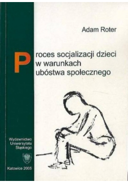Proces socjalizacji dzieci w warunkach ubóstwa społecznego