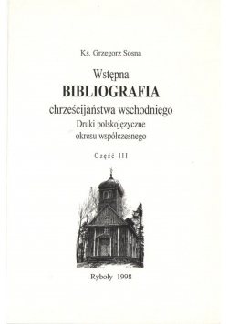 Wstępna bibliografia chrześcijaństwa wschodniego Druki polskojęzyczne okresu współczesnego Część III