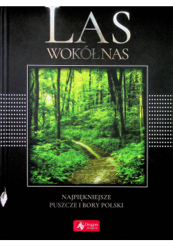 Las wokół nas Najpiękniejsze puszcze i bory Polski