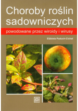Paduch-Cichal Elżbieta - Choroby roślin sadowniczych powodowane przez wiroidy i wirusy