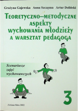 Teoretyczno metodyczne aspekty wychowania młodzieży a warsztat pedagoga