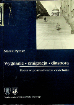 Wygnanie Emigracja Diaspora Poeta w poszukiwaniu czytelnika