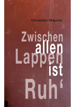 Zwischen allen Lappen ist Ruh'
