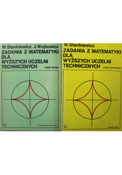 Zadania z Matematyki dla Wyższej Uczelni Technicznych Cz I i II