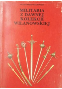 Militaria z dawnej kolekcji wilanowskie