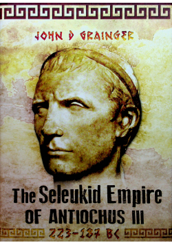 The Seleukid Empire of Antiochus III
