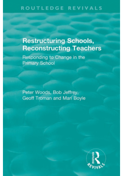 Restructuring Schools, Reconstructing Teachers