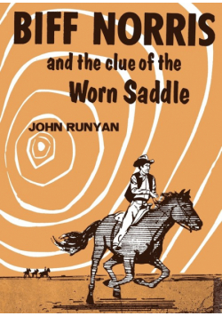 Biff Norris and the Clue of the Worn Saddle