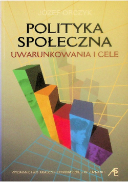 Polityka społeczna Uwarunkowania i cele