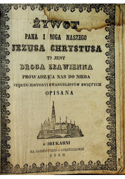 Żywot Pana i Boga naszego Jezusa Chrystusa 1860 r