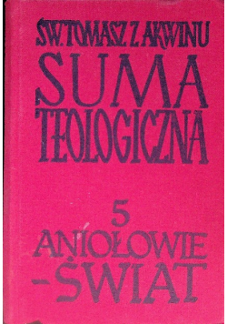 Suma Teologiczna Tom 5 Aniołowie świat widzialny