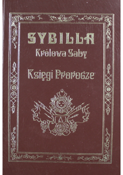 Sybilla Królowa Saby Księgi Prorocze Reprint z 1910 r.
