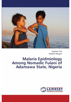 Malaria Epidmiology Among Nomadic Fulani of Adamawa State, Nigeria