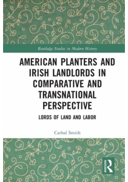 American Planters and Irish Landlords in Comparative and Transnational Perspective