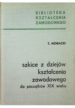 Szkice z dziejów kształcenia zawodowego do początków XIX wieku