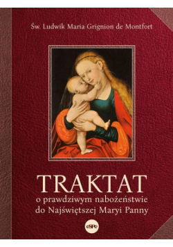Traktat o prawdziwym nabożeństwie do najświętszej Maryi Panny