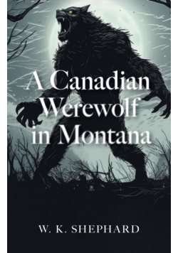 A Canadian Werewolf in Montana
