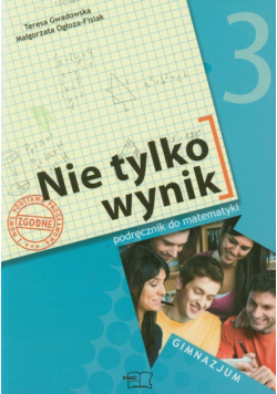 Ogłoza F. M. - Nie tylko wynik 3 Matematyka: Podręcznik