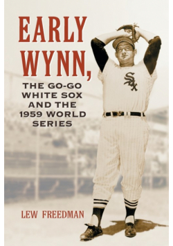 Early Wynn, the Go-Go White Sox and the 1959 World Series