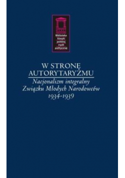 W stronę autorytaryzmu Nacjonalizm integralny