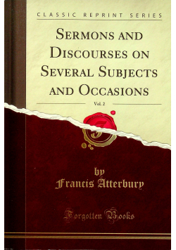 Sermons and Discourses on Several Subjects and Occasions Vol 2 Reprint