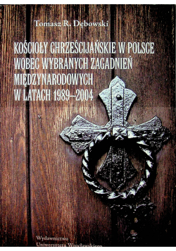 Kościoły chrześcijańskie w Polsce wobec wybranych zagadnień międzynarodowych w latach 1989 2004