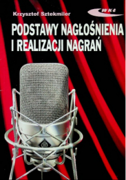 Podstawy nagłośnienia i realizacji nagrań