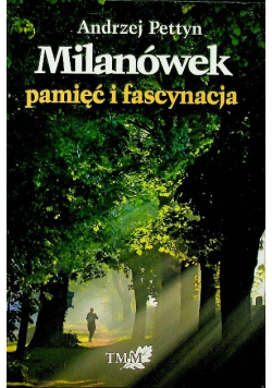 Milanówek pamięć i fascynacja